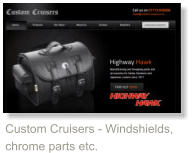 Custom Cruisers - Windshields, chrome parts etc.