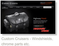 Custom Cruisers - Windshields, chrome parts etc.